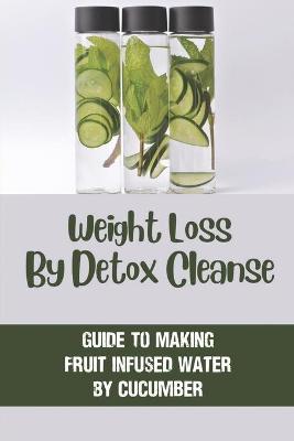 Cover of Weight Loss By Detox Cleanse