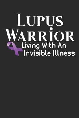 Book cover for Lupus Warrior Living With An Invisible Illness