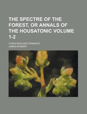 Book cover for The Spectre of the Forest, or Annals of the Housatonic; A New-England Romance Volume 1-2