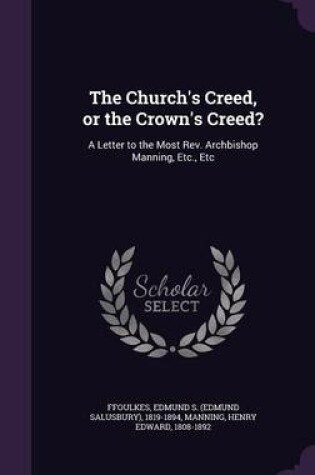 Cover of The Church's Creed, or the Crown's Creed?