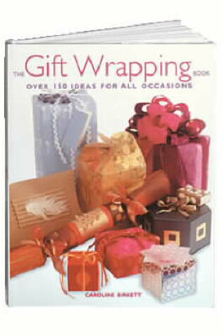 Cover of The Gift Wrapping Book: Over 150 Ideas for All Occasions