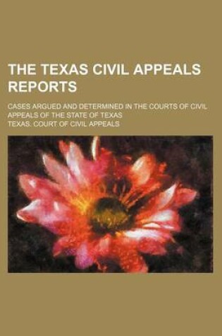 Cover of The Texas Civil Appeals Reports (Volume 47); Cases Argued and Determined in the Courts of Civil Appeals of the State of Texas