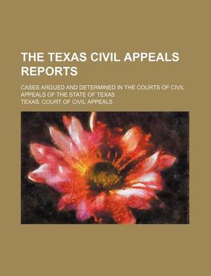 Book cover for The Texas Civil Appeals Reports (Volume 47); Cases Argued and Determined in the Courts of Civil Appeals of the State of Texas