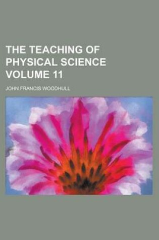 Cover of The Teaching of Physical Science Volume 11