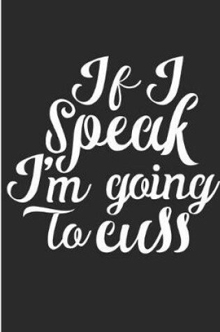 Cover of It I Speak I'm Going To Cuss