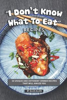 Book cover for "I Don't Know What to Eat" Recipes