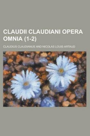 Cover of Claudii Claudiani Opera Omnia Volume 1-2