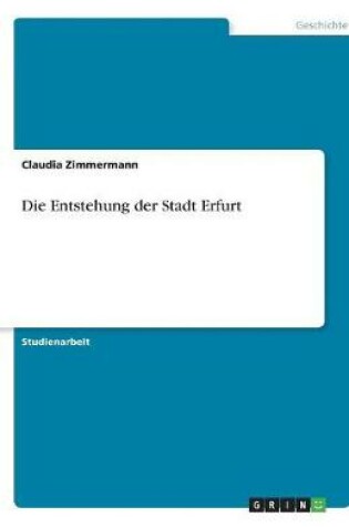 Cover of Die Entstehung der Stadt Erfurt
