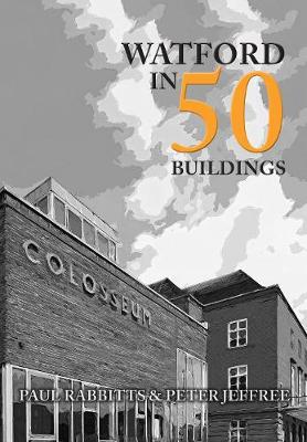 Book cover for Watford in 50 Buildings