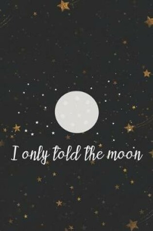 Cover of I Only Told The Moon