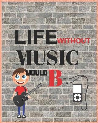 Book cover for Life Without Music Would B