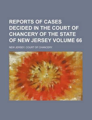 Book cover for Reports of Cases Decided in the Court of Chancery of the State of New Jersey Volume 66