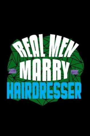 Cover of Real men marry hairdresser