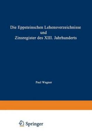 Cover of Die Eppsteinschen Lehensverzeichnisse Und Zinsregister Des XIII. Jahrhunderts