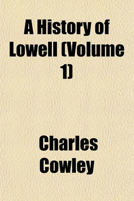 Book cover for A History of Lowell (Volume 1)