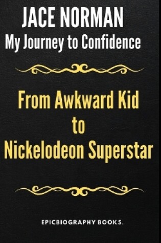 Cover of From Awkward Kid to Nickelodeon Superstar