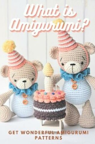 Cover of What is Amigurumi?