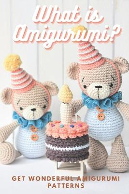 Book cover for What is Amigurumi?