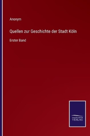 Cover of Quellen zur Geschichte der Stadt Köln