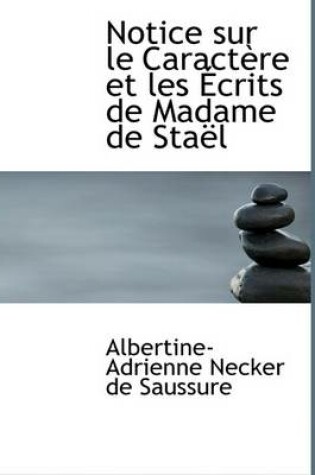 Cover of Notice Sur Le Caractere Et Les Ecrits de Madame de Stael