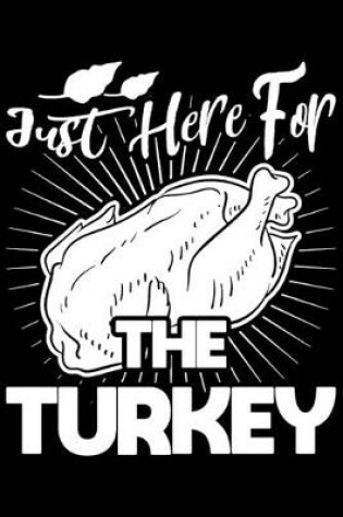 Cover of Just Here For The Turkey