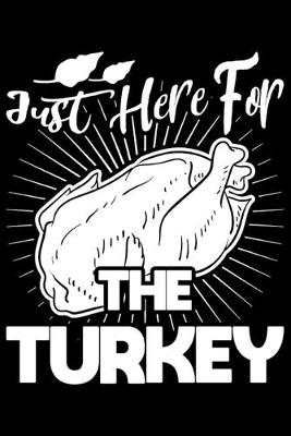 Book cover for Just Here For The Turkey