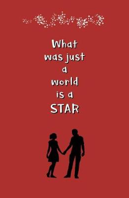 Book cover for What was Just a World is a Star