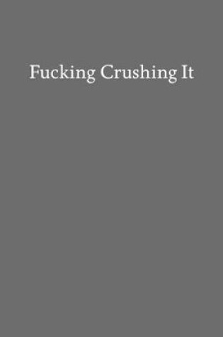 Cover of Fucking Crushing It