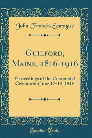 Cover of Guilford, Maine, 1816-1916