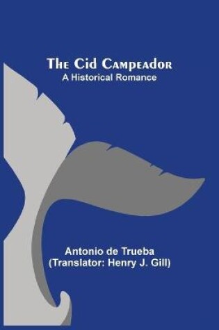 Cover of The Cid Campeador; A Historical Romance