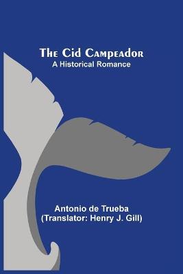Book cover for The Cid Campeador; A Historical Romance