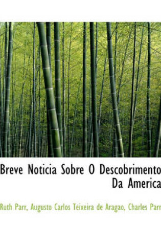 Cover of Breve Noticia Sobre O Descobrimento Da America