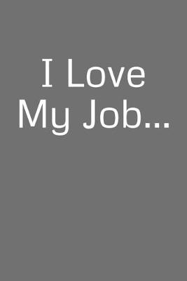 Cover of I Love My Job