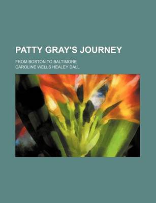 Book cover for Patty Gray's Journey; From Boston to Baltimore