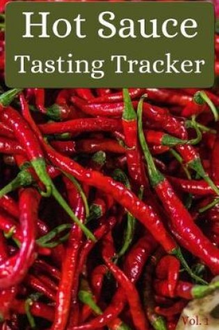 Cover of Hot Sauce Tasting Tracker Vol. 1