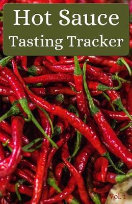 Book cover for Hot Sauce Tasting Tracker Vol. 1