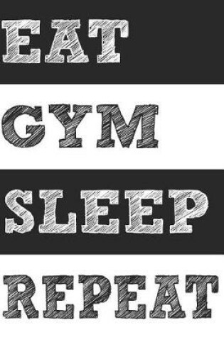 Cover of Eat Gym Sleep Repeat