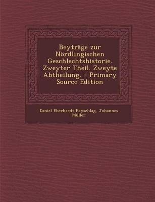 Book cover for Beytrage Zur Nordlingischen Geschlechtshistorie. Zweyter Theil. Zweyte Abtheilung. - Primary Source Edition