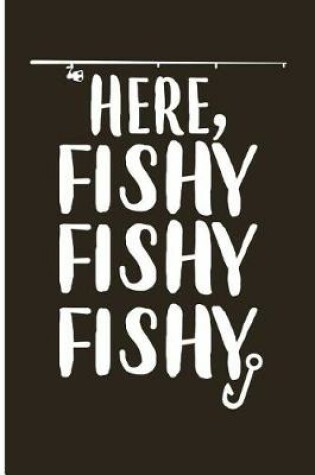 Cover of Here Fishy Fishy Fishy