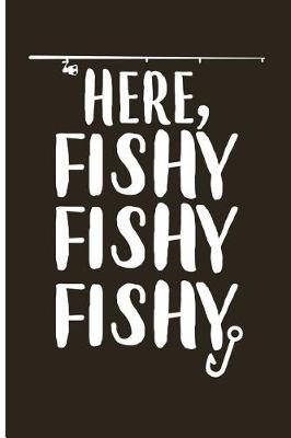 Book cover for Here Fishy Fishy Fishy