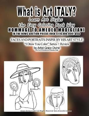 Book cover for What is Art ITALY? Learn Art Styles the Easy Coloring Book Way HOMMAGE TO AMEDEO MODIGLIANI IN THE NEWS AUCTION PRICES OVER $170,000,000! wow