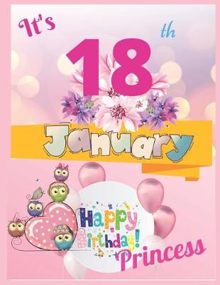 Book cover for It's 18th January Happy Birthday Princess Notebook Journal