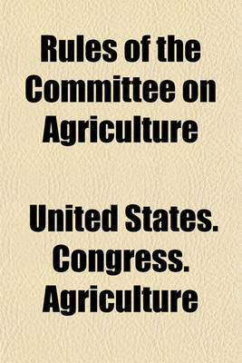 Book cover for Rules of the Committee on Agriculture