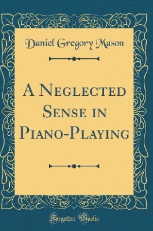 Cover of A Neglected Sense in Piano-Playing (Classic Reprint)