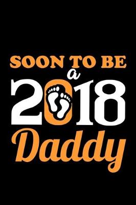 Book cover for Soon to be a 2018 Daddy