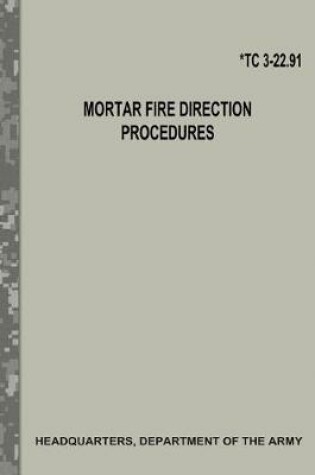 Cover of Mortar Fire Direction Procedures (TC 3-22.91)