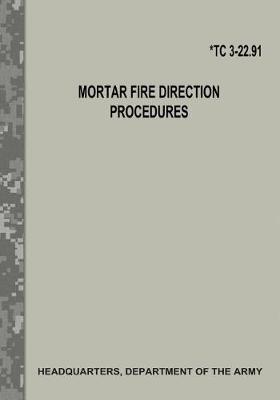 Book cover for Mortar Fire Direction Procedures (TC 3-22.91)