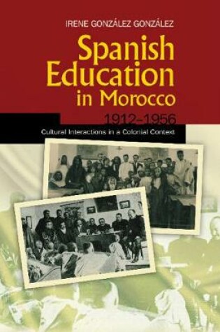 Cover of Spanish Education in Morocco, 19121956 (HB@PB Price)