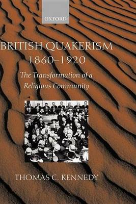 Book cover for British Quakerism, 1860-1920: The Transformation of a Religious Community