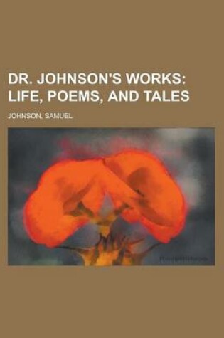 Cover of Dr. Johnson's Works; Life, Poems, and Tales, Volume 1